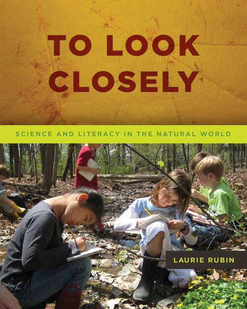 Book cover of To Look Closely: Science and Literacy in the Natural World