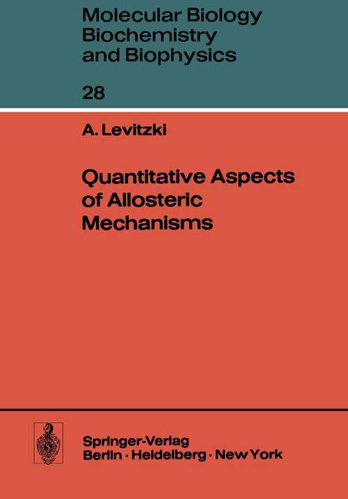 Book cover of Quantitative Aspects of Allosteric Mechanisms (1978) (Molecular Biology, Biochemistry and Biophysics   Molekularbiologie, Biochemie und Biophysik #28)