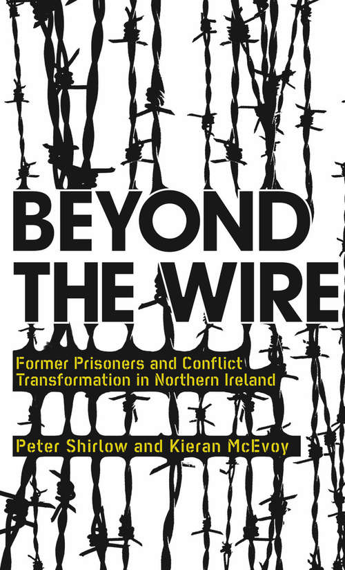 Book cover of Beyond the Wire: Former Prisoners and Conflict Transformation in Northern Ireland