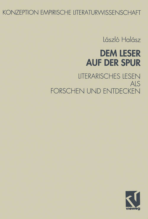 Book cover of Dem Leser auf der Spur: Literarisches Lesen als Forschen und Entdecken. Zur Sozialpsychologie des literarischen Verstehens (1993) (Konzeption Empirische Literaturwissenschaft #8)