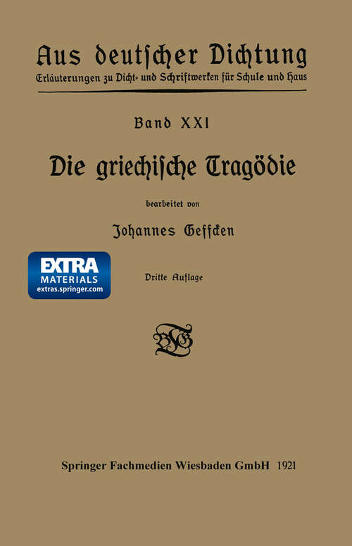 Book cover of Die griechische Tragödie (3. Aufl. 1921) (Aus deutscher Dichtung: XXI)