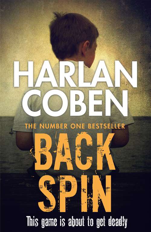 Book cover of Back Spin: A gripping thriller from the #1 bestselling creator of hit Netflix show Fool Me Once (Myron Bolitar: No. 4)