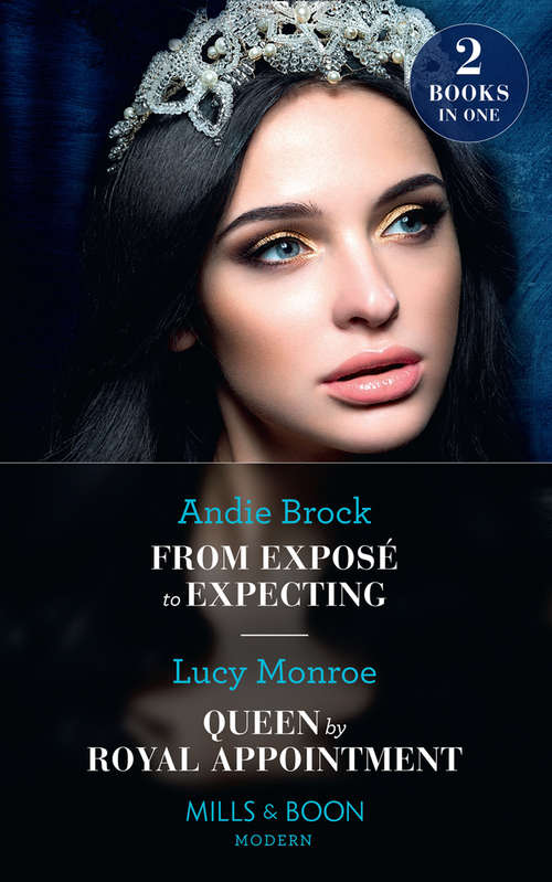 Book cover of From Exposé To Expecting / Queen By Royal Appointment (Princesses by Royal Decree) (Mills & Boon Modern): From Exposé To Expecting / Queen By Royal Appointment (princesses By Royal Decree) (ePub edition)