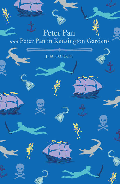 Book cover of Peter Pan and Peter Pan in Kensington Gardens: The Little White Bird, Peter Pan In Kensington Gardens (illustrated) And Peter And Wendy(illustrated)