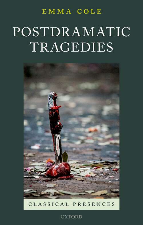 Book cover of Postdramatic Tragedies (Classical Presences)
