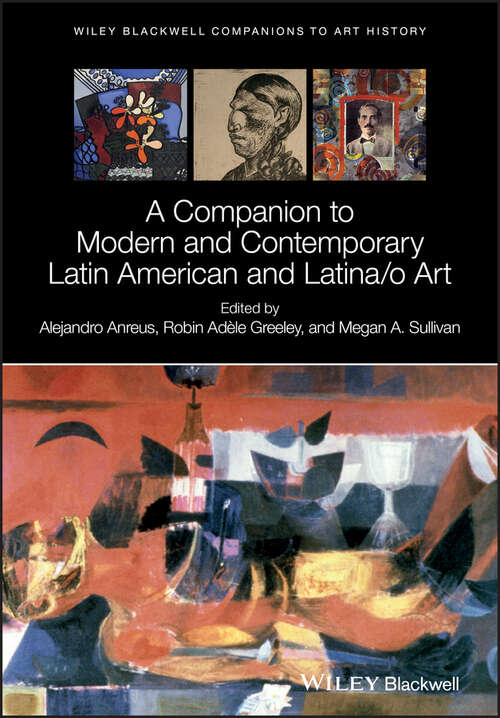 Book cover of A Companion to Modern and Contemporary Latin American and Latina/o Art (Blackwell Companions to Art History)