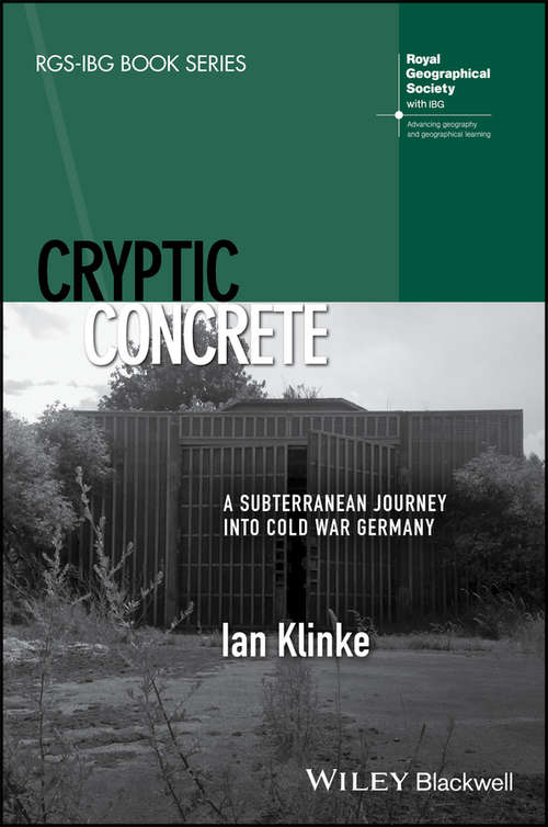 Book cover of Cryptic Concrete: A Subterranean Journey Into Cold War Germany (RGS-IBG Book Series)