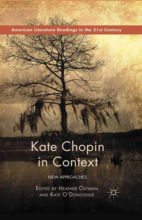 Book cover of Kate Chopin in Context: New Approaches (1st ed. 2015) (American Literature Readings in the 21st Century)