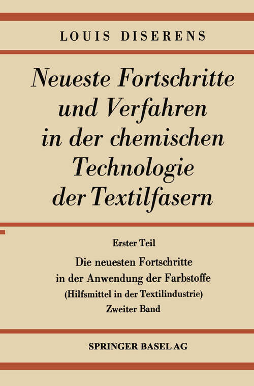 Book cover of Die neuesten Fortschritte in der Anwendung der Farbstoffe: Hilfsmittel in der Textilindustrie (2. Aufl. 1949)
