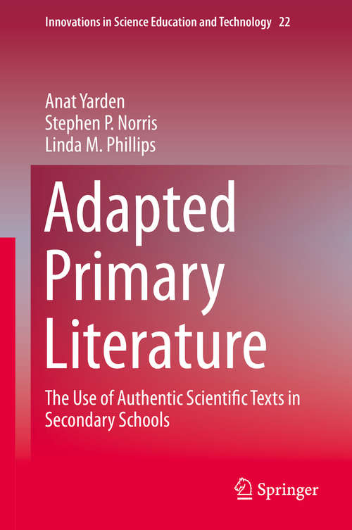 Book cover of Adapted Primary Literature: The Use of Authentic Scientific Texts in Secondary Schools (2015) (Innovations in Science Education and Technology #22)