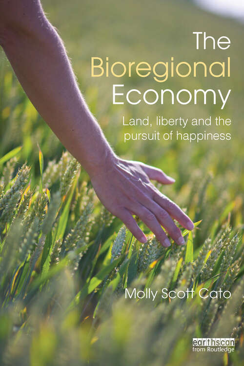 Book cover of The Bioregional Economy: Land, Liberty and the Pursuit of Happiness