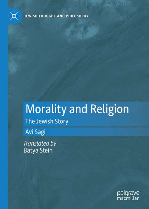 Book cover of Morality and Religion: The Jewish Story (1st ed. 2021) (Jewish Thought and Philosophy)