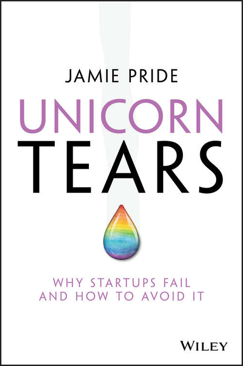 Book cover of Unicorn Tears: Why Startups Fail and How To Avoid It