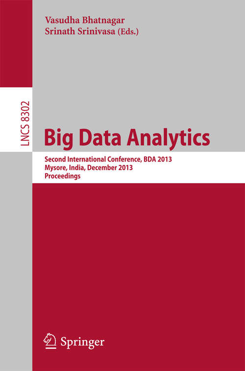 Book cover of Big Data Analytics: Second International Conference, BDA 2013, Mysore, India, December 16-18, 2013, Proceedings (2013) (Lecture Notes in Computer Science #8302)