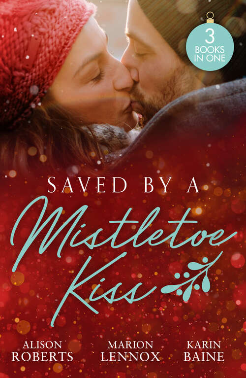 Book cover of Saved By A Mistletoe Kiss: Single Dad in Her Stocking / Mistletoe Kiss with the Heart Doctor / Midwife Under the Mistletoe