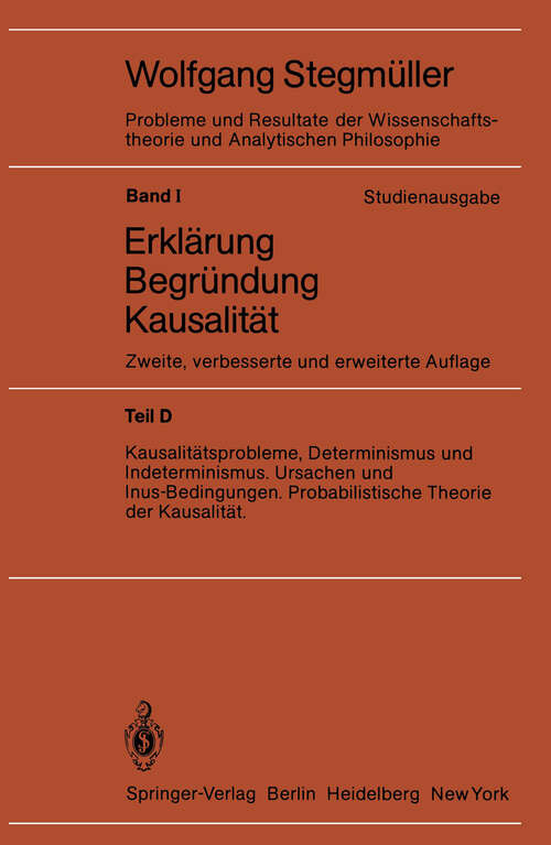 Book cover of Kausalitätsprobleme, Determinismus und Indeterminismus Ursachen und Inus-Bedingungen Probabilistische Theorie und Kausalität (2. Aufl. 1983) (Probleme und Resultate der Wissenschaftstheorie und Analytischen Philosophie: 1 / D)