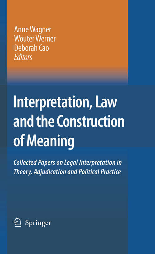 Book cover of Interpretation, Law and the Construction of Meaning: Collected Papers on Legal Interpretation in Theory, Adjudication and Political Practice (2007)