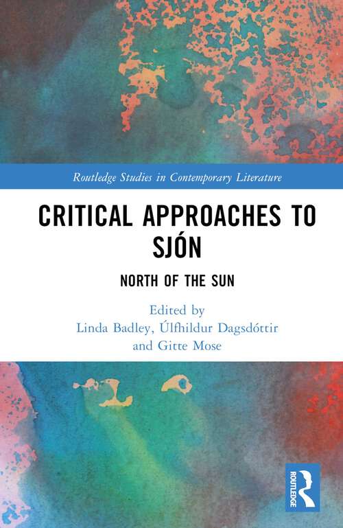 Book cover of Critical Approaches to Sjón: North of the Sun (Routledge Studies in Contemporary Literature)