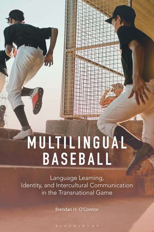 Book cover of Multilingual Baseball: Language Learning, Identity, and Intercultural Communication in the Transnational Game