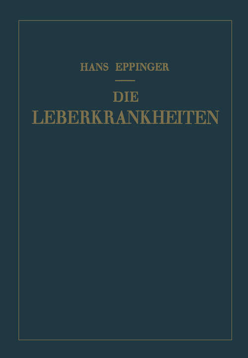 Book cover of Die Leberkrankheiten: Allgemeine und Spezielle Pathologie und Therapie der Leber (1937)